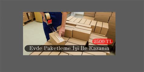 Evde Paketleme İşi Yaparak Ek Gelir Elde Etme Rehberi ve İş Fırsatları